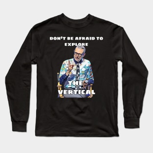 Jeff Goldblum Don't be afraid to Explore the Vertical Long Sleeve T-Shirt